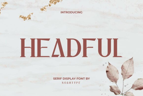 Headful: A Serif Display Font for Sophisticated Editorial Design